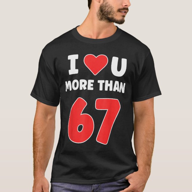 Camiseta I Heart You More Than 67 Valentines 67 Meme _1  (Frente)