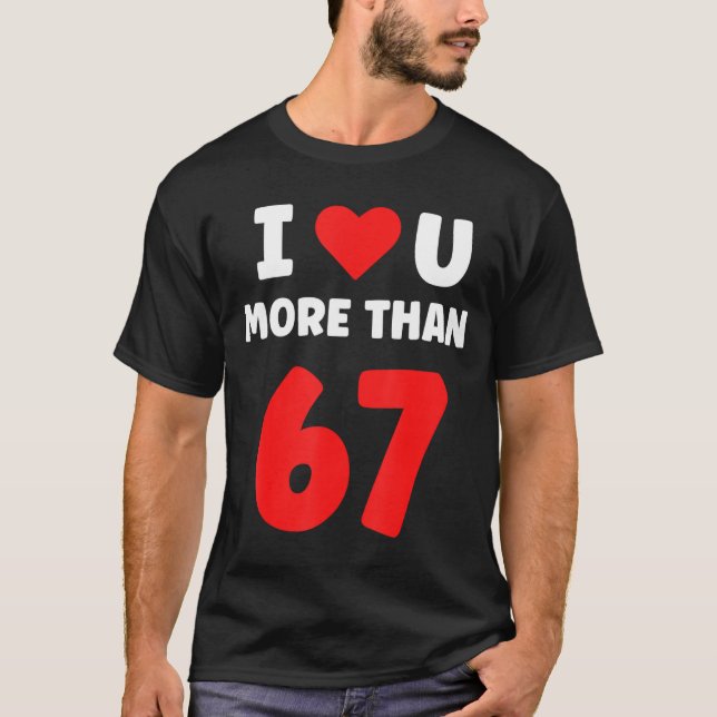 Camiseta I Heart You More Than 67 Valentines 67 Meme 2  (Frente)