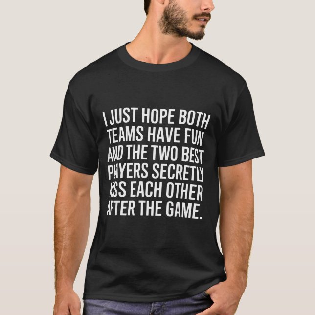 Camiseta I Hope Both Teams Have Fun Players Kiss  (Frente)