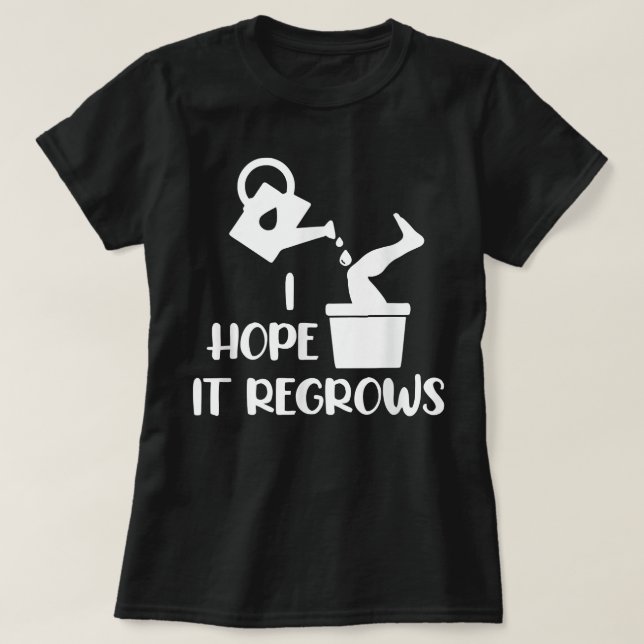 Camiseta I Hope It Regrows Funny Amputee Humor Amputation D (Frente do Design)