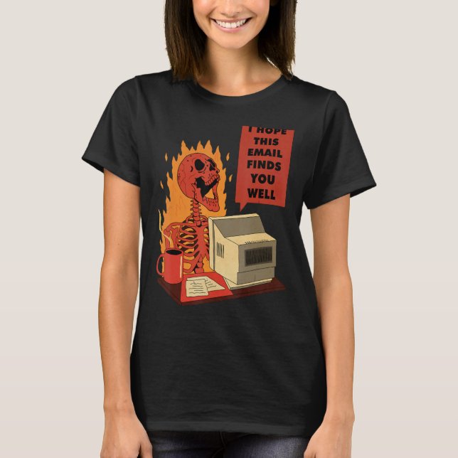 Camiseta I Hope This Email Finds You Well Skeleton (Frente)