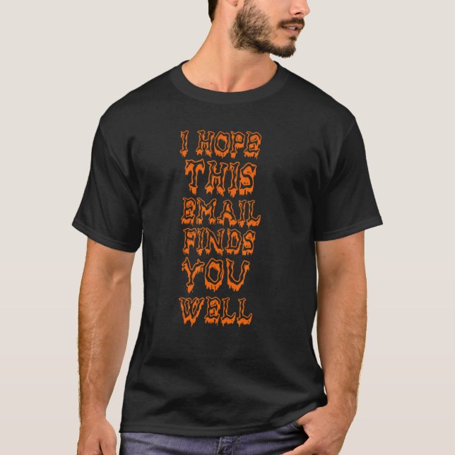 Camiseta I Hope This Email Finds You Well  Skeleton 2 (Frente)