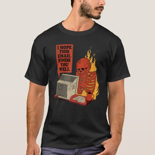 Camiseta I Hope This Email Finds You Well  Skeleton Men Wom (Frente)