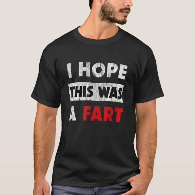 Camiseta I Hope This Was A Fart   Fart Humor (Frente)