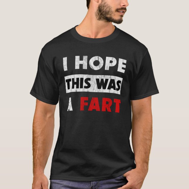 Camiseta I Hope This Was A Fart   Fart Humor (Frente)