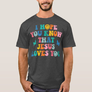 Camiseta I Hope You Know That Jesus Loves You Trendy Bible 