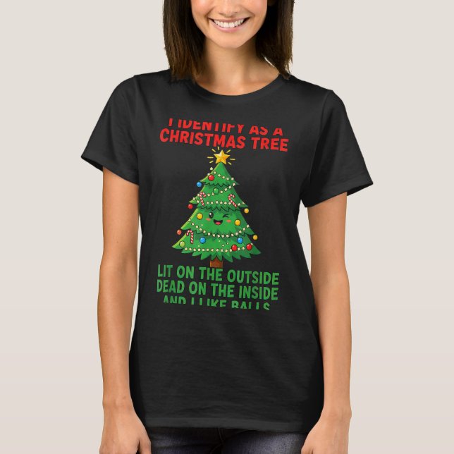 Camiseta I Identify As A Christmas Tree Lit On The Outside  (Frente)