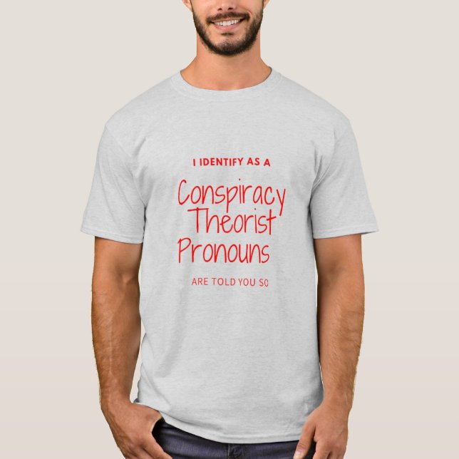 Camiseta I identify as a conspiracy theorist pronouns are t (Frente)