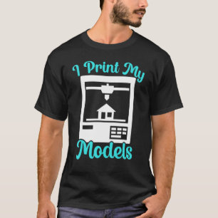 Camiseta I Impressão My Models 3D Printing Modeling Nozzle 