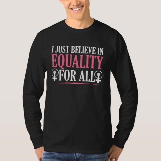 Camiseta I Just Believe In Equality For All Gender Equality (Frente)