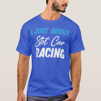 Camiseta I Just Care About Slot Car Racing Drag Hobby girl