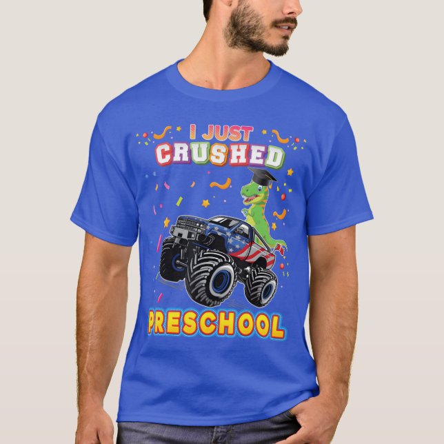 Camiseta I Just Crushed Preschool Monster Car Dinosaur Grad (Frente)