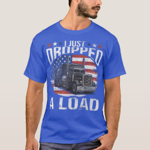 Camiseta I Just Dropped A Load Funny Truck Driver 952