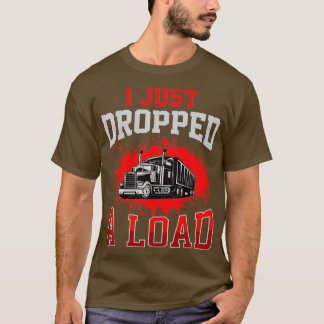Camiseta I Just Dropped A Load Funny Trucker Gift Fathers D