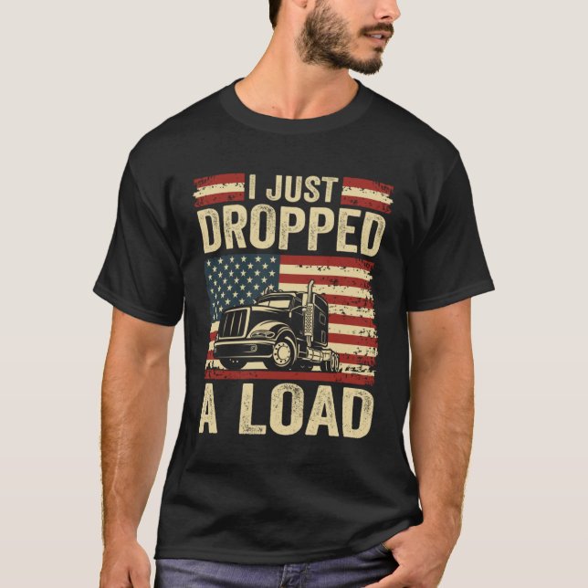 Camiseta i just dropped a load Steersman 18 Wheeler Truck D (Frente)