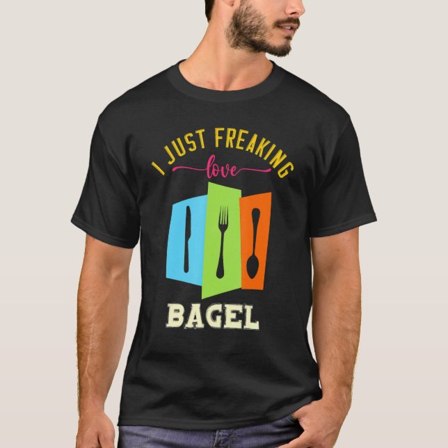 Camiseta I Just Freaking Love Bagel Yummy Food  Puns (Frente)