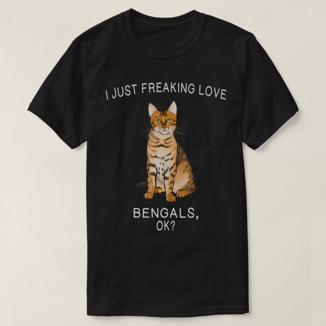 Camiseta I Just Freaking Love Bengals Ok Cats Gift  (Frente do Design)
