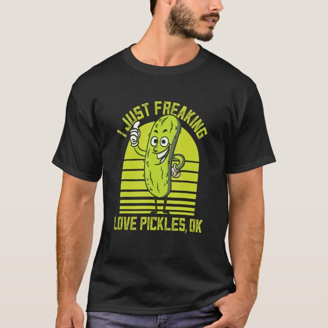 Camiseta I Just Freaking Love Pickles Ok Cucumber Pickles (Frente)