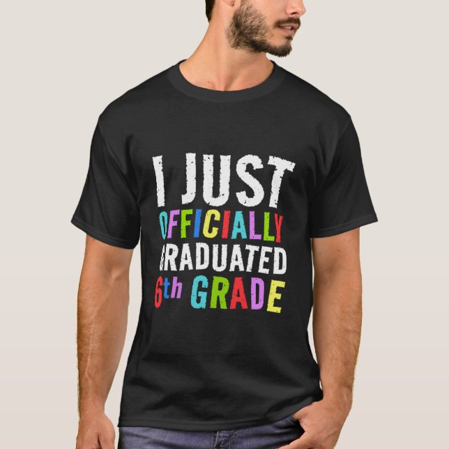 Camiseta I Just Graduated 6Th Grade Graduation Sixth Grade (Frente)