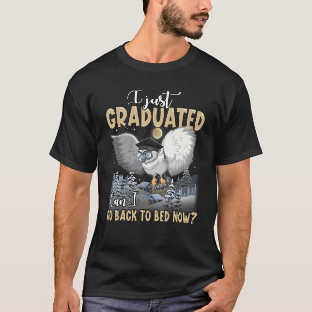 Camiseta I Just Graduated Can I Go Back To Bed  Graduation (Frente)