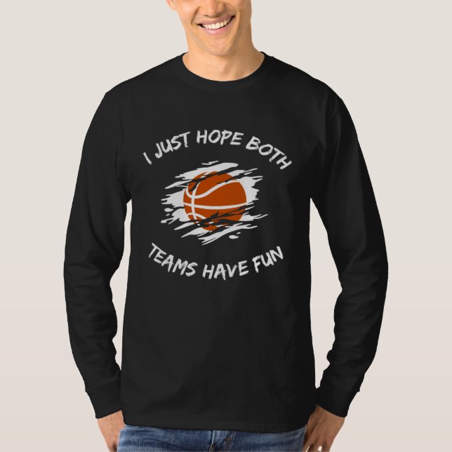CAMISETA I JUST HOPE BOTH TEAMS HAVE FUN  BASKETBALL (Frente)