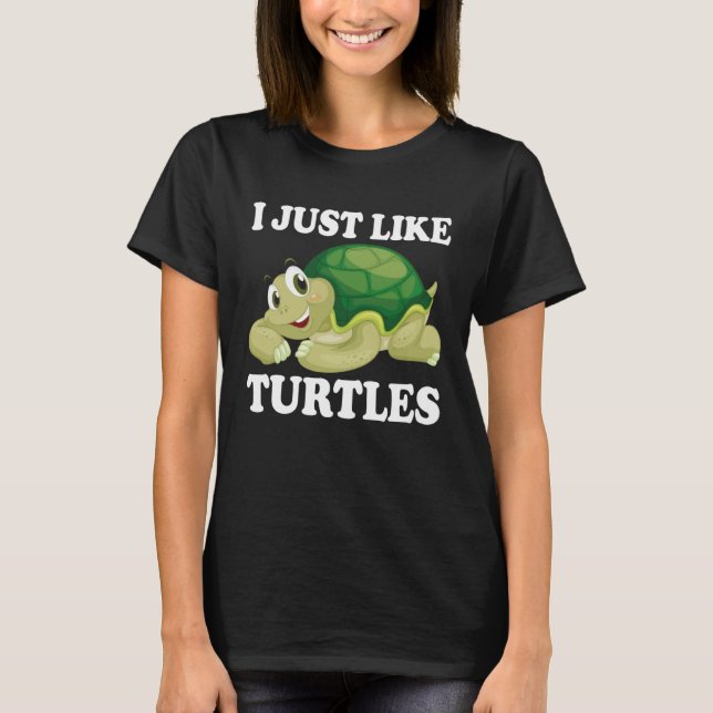 Camiseta I just like Turtles Cute Water Turtle Sea Animal (Frente)