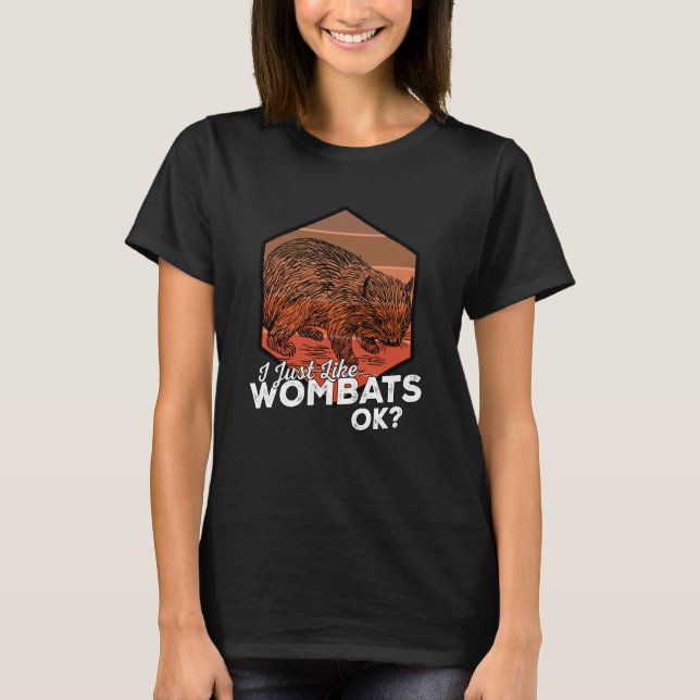 Camiseta I Just Like Wombats Ok (Frente)