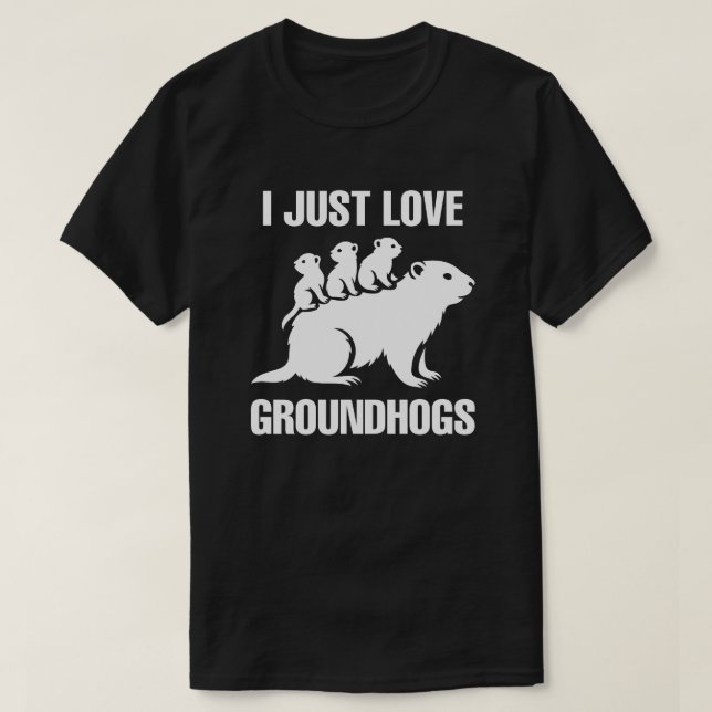 Camiseta I just love Groundhogs (Frente do Design)