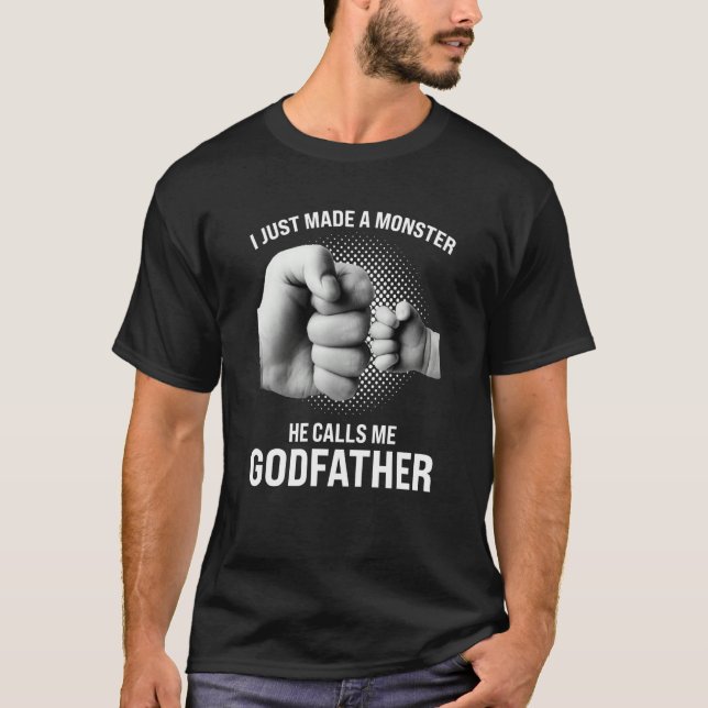 Camiseta I just made a monster he calls me godfather goddad (Frente)