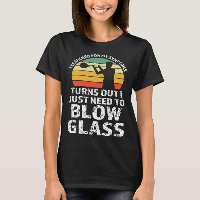 Camiseta I just need to blow glass Glassblowing (Frente)
