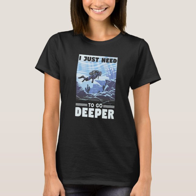 Camiseta I Just Need To Go Deeper Snorkeling Ocean Diving P (Frente)