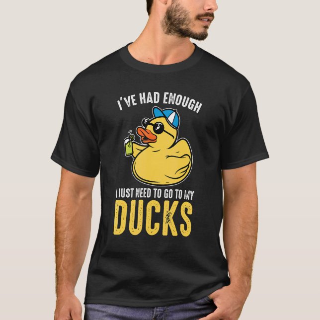 Camiseta I just need to go to my ducks Rubber Duck (Frente)