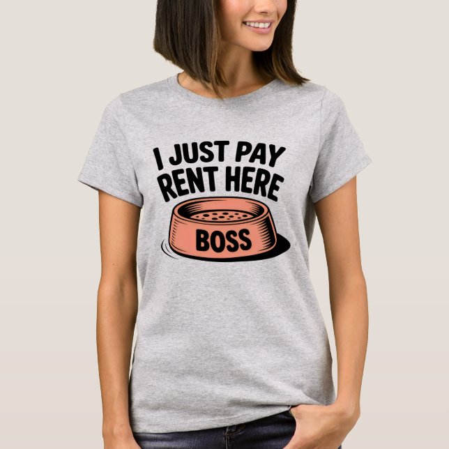 Camiseta I Just Pay Rent Here | Funny Pet Boss Quote   (Frente)