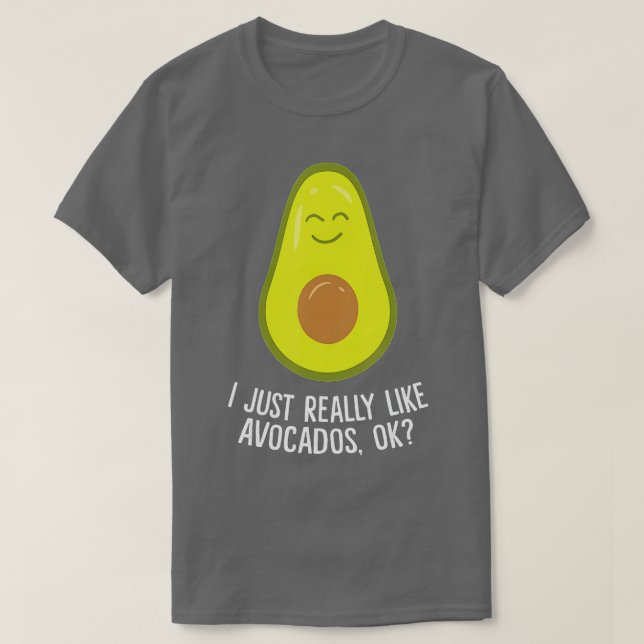 Camiseta I Just Really Like Avocados Okay Funny Avocado  (Frente do Design)