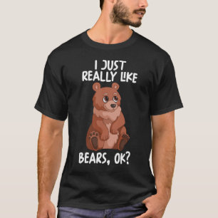 Camiseta I Just Really Like Bears Ok