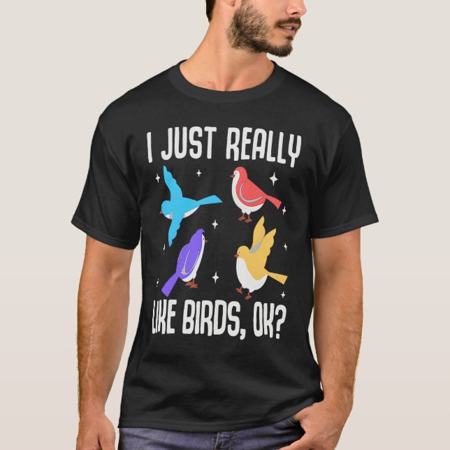 Camiseta I Just Really Like Birds OK  Bird  Ornithology (Frente)