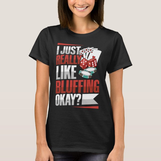 Camiseta I just really like bluffing okay Quote for a Poker (Frente)