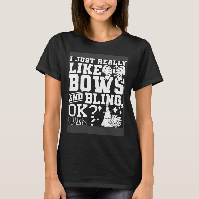 Camiseta I Just Really Like Bows And Bling Cheerleader Chee (Frente)