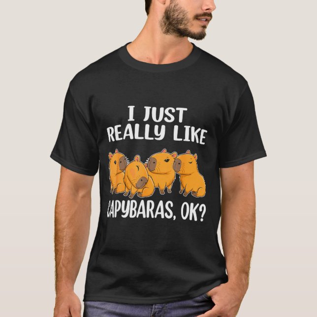Camiseta I Just Really Like Capybaras Ok Capybara Animal Ro (Frente)