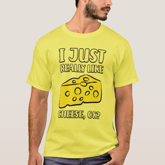 Camiseta I Just Really Like Cheese OK (Frente)