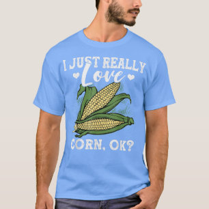 Camiseta I Just Really Like Corn Lovers Corn Farmers Corn C
