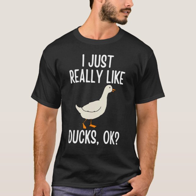Camiseta I Just Really Like Ducks Ok (Frente)