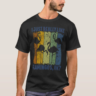 Camiseta I Just Really Like Flamingos Ok  Animal  Bird 3