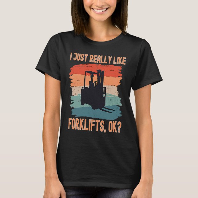 Camiseta I Just Really Like Forklifts Ok Retro Forklift Dri (Frente)