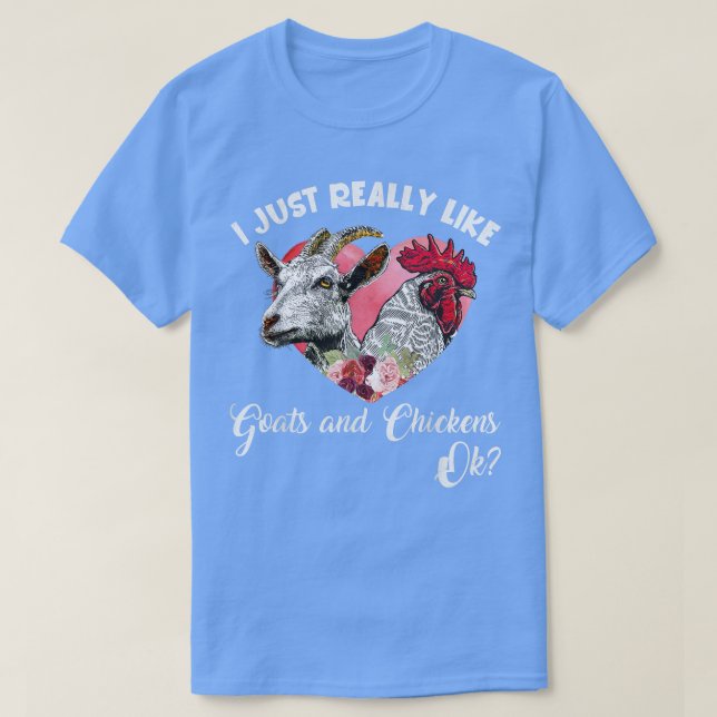 Camiseta I Just Really Like Goats And Chickens OK Farmer  (Frente do Design)