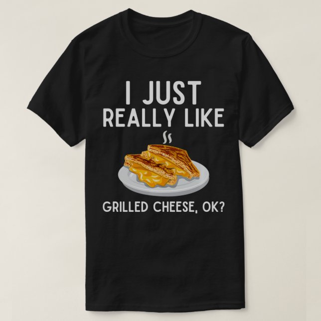 Camiseta I Just Really Like Grilled Cheese  Funny Grilled C (Frente do Design)