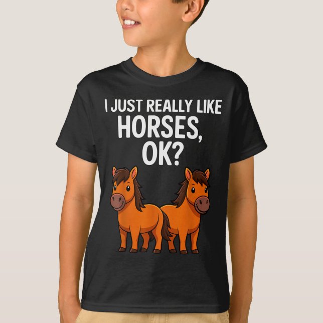 Camiseta I Just Really Like Horses Ok_ Horse Riding Equestr (Frente)