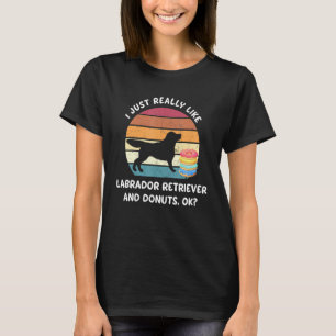 Camiseta I Just Really Like Labrador Retriever And Donuts O
