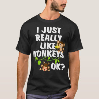 Camiseta I Just Really Like Monkeys OK Funny Monkey Gift 