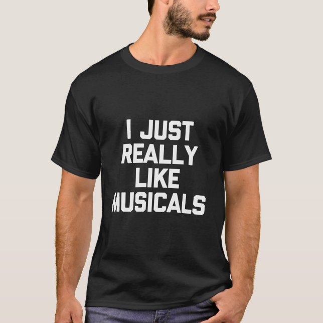 Camiseta I Just Really Like Musicals Saying Theatre (Frente)